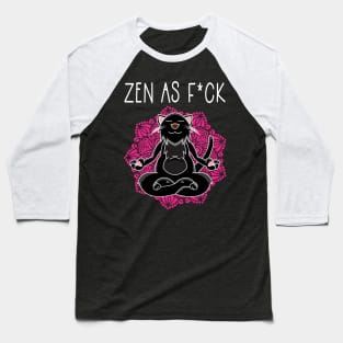 Zen As Fuck Black Cat Yoga Meditation Sarcasm Baseball T-Shirt